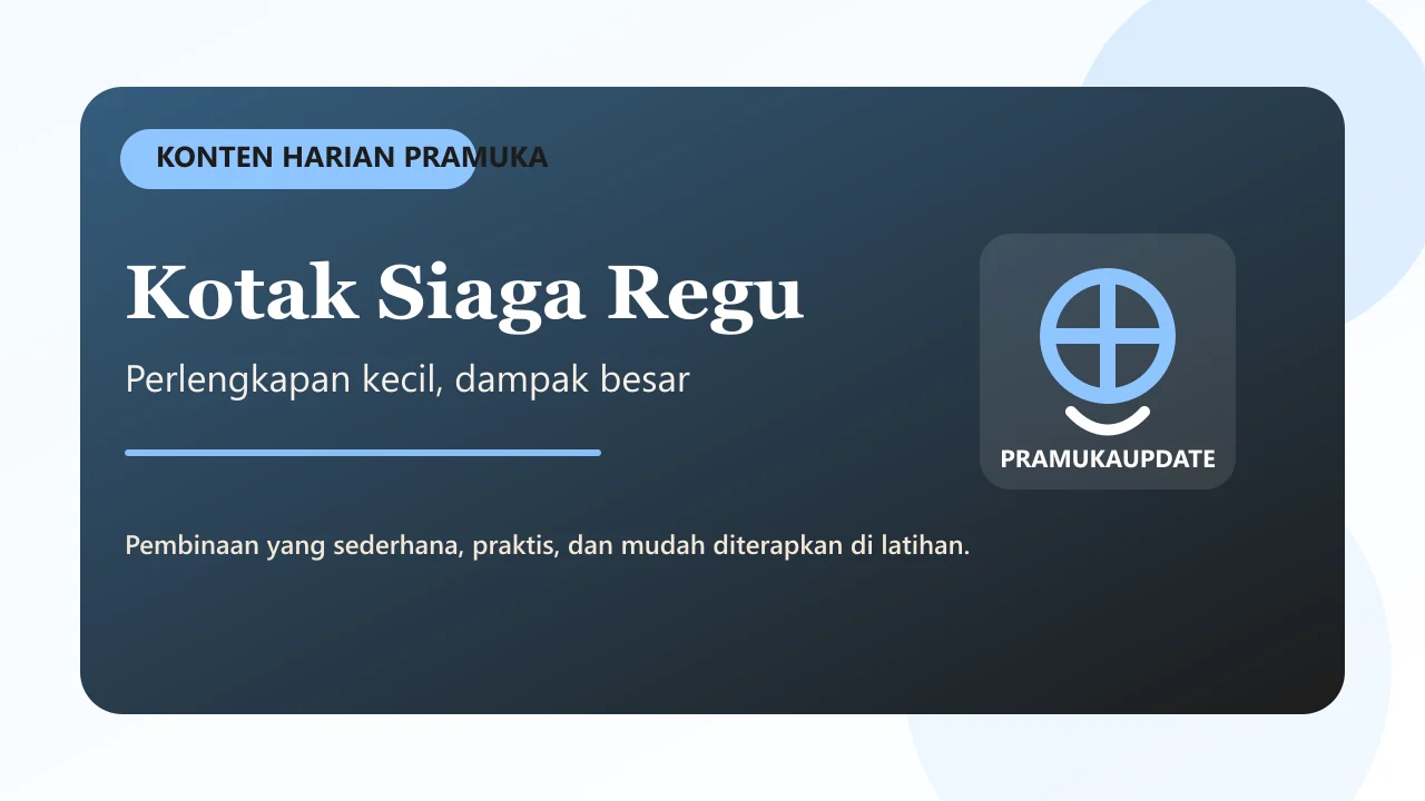 Kotak Siaga Regu: Perlengkapan Kecil yang Melatih Kemandirian